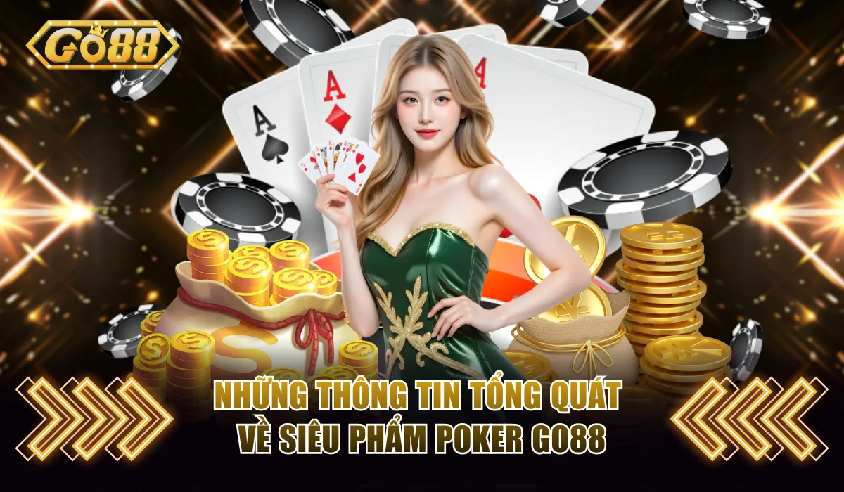 Poker Go88 | Học Cách Phá Đảo Game Bài Chiến Thuật Đỉnh Cao 2 Những điều cần biết về Poker Go88