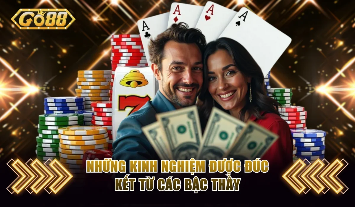 Mậu Binh Go88 Cập Nhật Cách Xếp Bài Mới Và Luật Chơi Cụ Thể 4 Những kinh nghiệm được đúc kết từ các bậc thầy