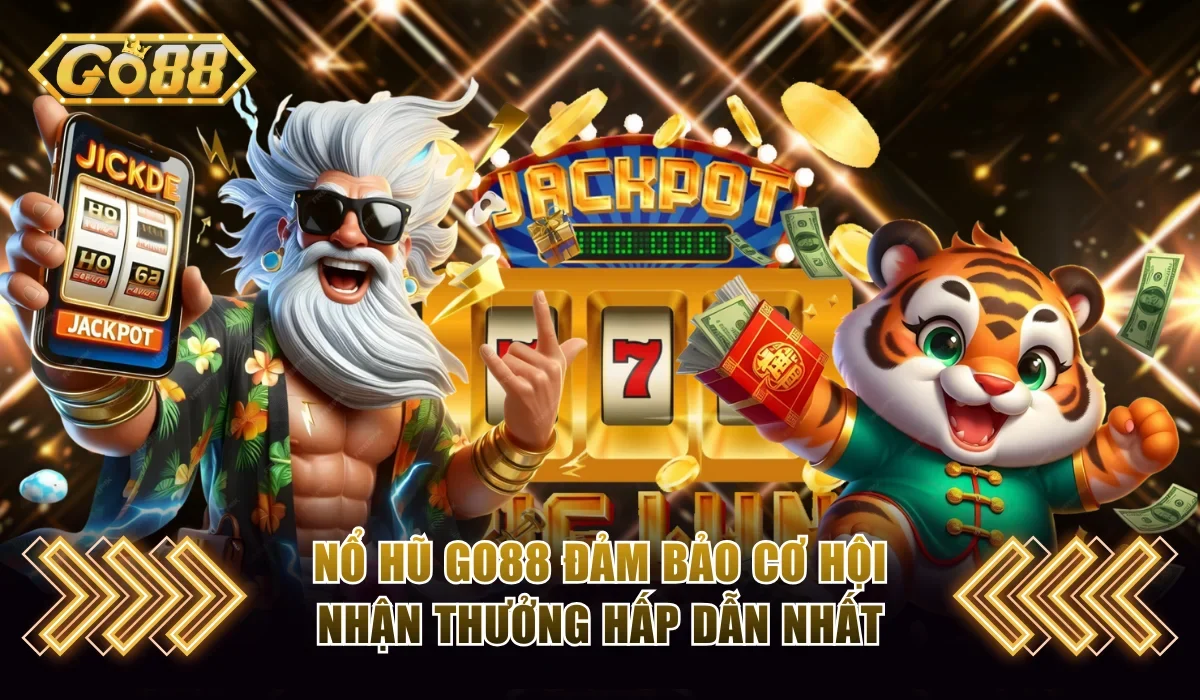 Nổ hũ Go88 đảm bảo cơ hội nhận thưởng hấp dẫn nhất