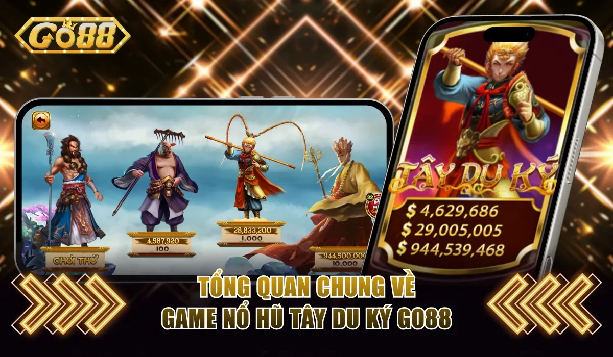 Tây Du Ký Go88 - Game Slot Gắn Liền Với Nhân Vật Tuổi Thơ 2 Tổng quan chung về game nổ hũ Tây Du Ký Go88