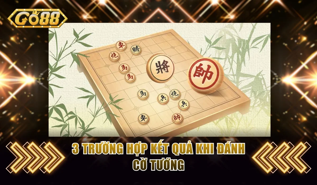 Cách Đánh Cờ Tướng Online Đầy Đủ - Học Liền, Chơi Ngay 4 3 trường hợp kết quả khi đánh cờ tướng