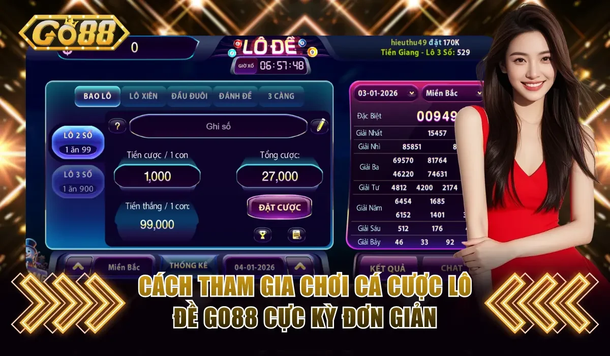 Cách Chơi Lô Đề GO88 Chi Tiết Từ A Đến Z Dành Cho Newbie 4 Cách tham gia chơi cá cược lô đề GO88 cực kỳ đơn giản