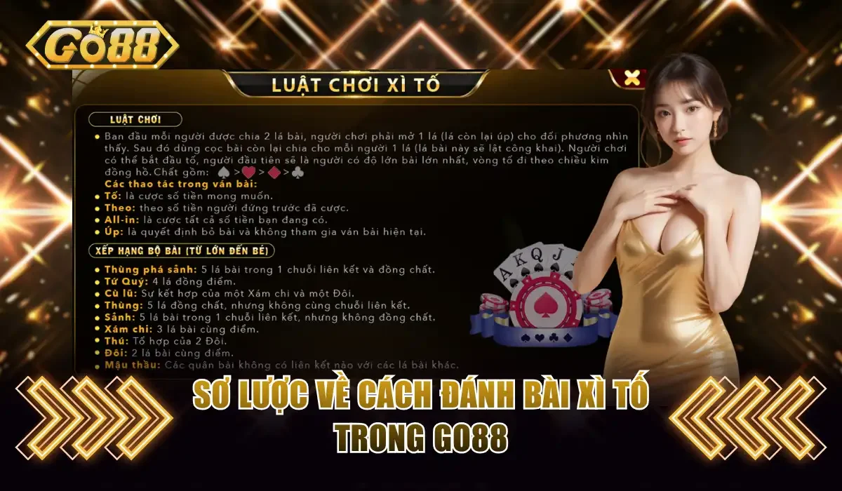 Cách Đánh Bài Xì Tố Go88 - Hướng Dẫn Cách Chơi Chuẩn 2 Sơ lược về cách đánh bài Xì Tố trong Go88