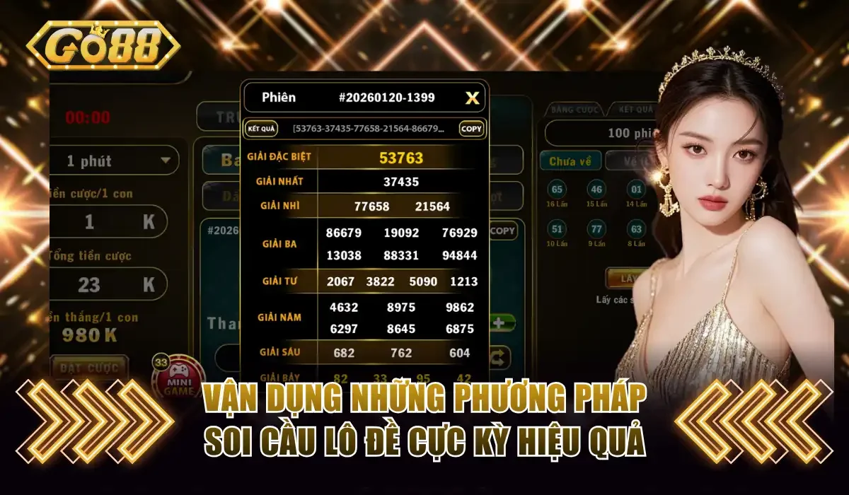 Lô 3 Số Go88 - Cơ Hội Đổi Đời Với Tỷ Lệ Thắng Đến 980 Lần 4 Vận dụng những phương pháp soi cầu lô đề cực kỳ hiệu quả